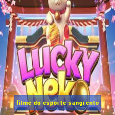 filme do esporte sangrento